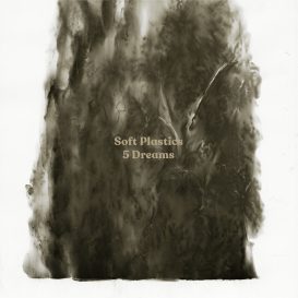 Soft Plastics 5 Dreams cover